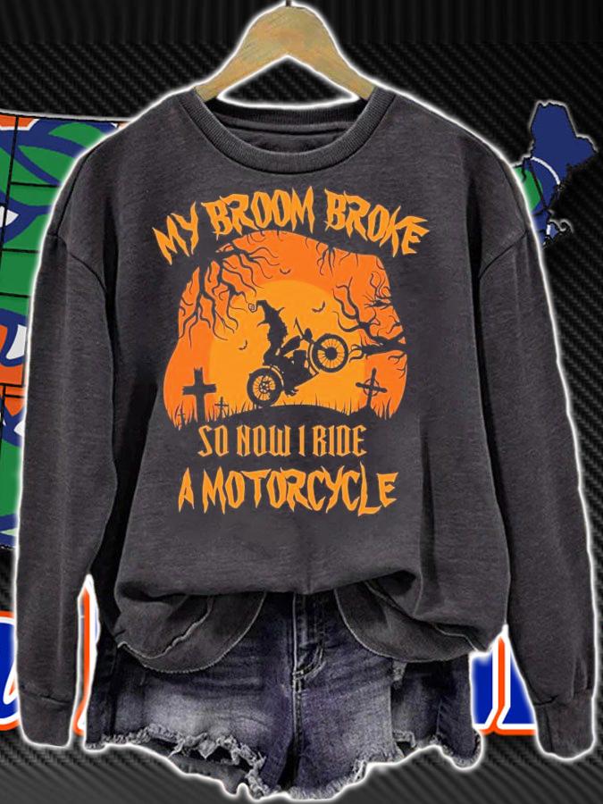 My Broom broke so now I ride a Motorcycle Biker Halloween shirt sweatshirt