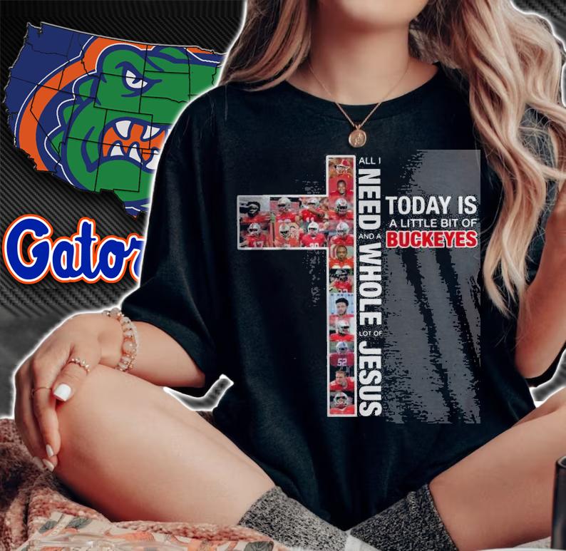 Need Today Little Bit Ohio State Buckeyes Whole Lot Jesus t-shirt