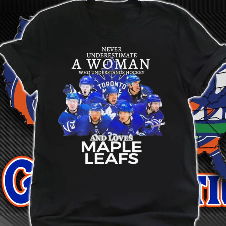 Never Underestimate A Woman Who Understands Hockey And Loves Maple Leafs t-shirt