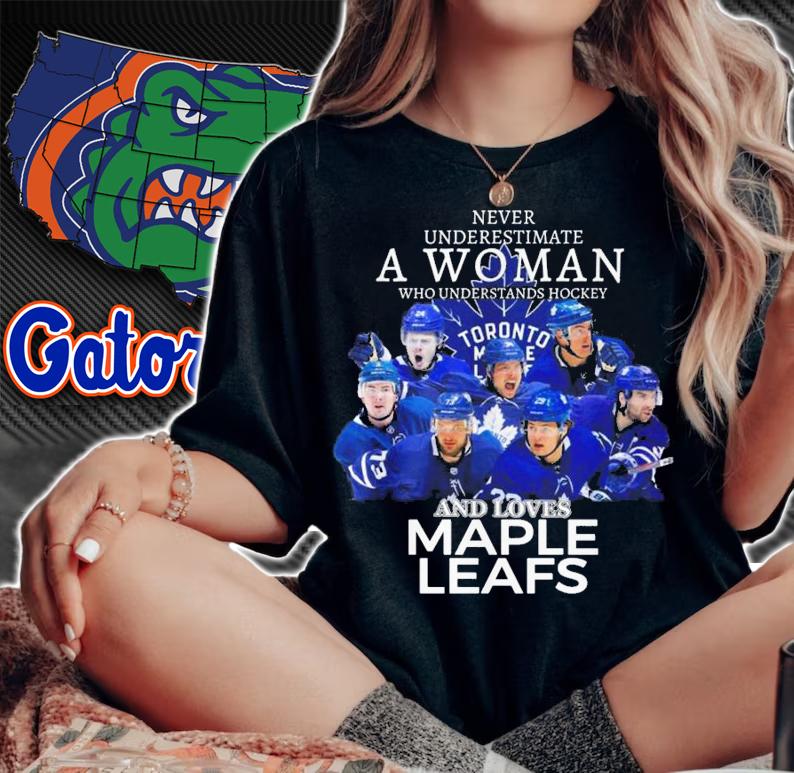 Never Underestimate A Woman Who Understands Hockey And Loves Maple Leafs t-shirt