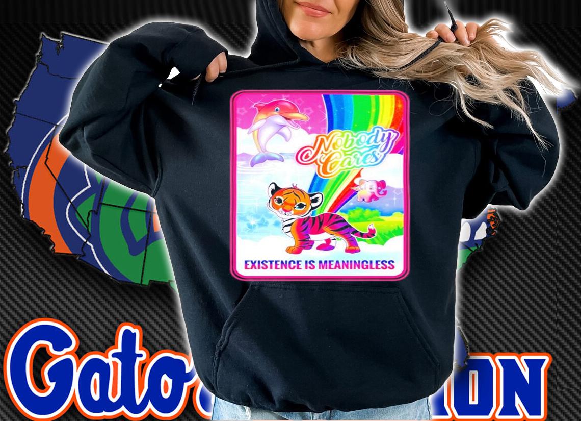 Nobody Cares existence is meaningless shirt