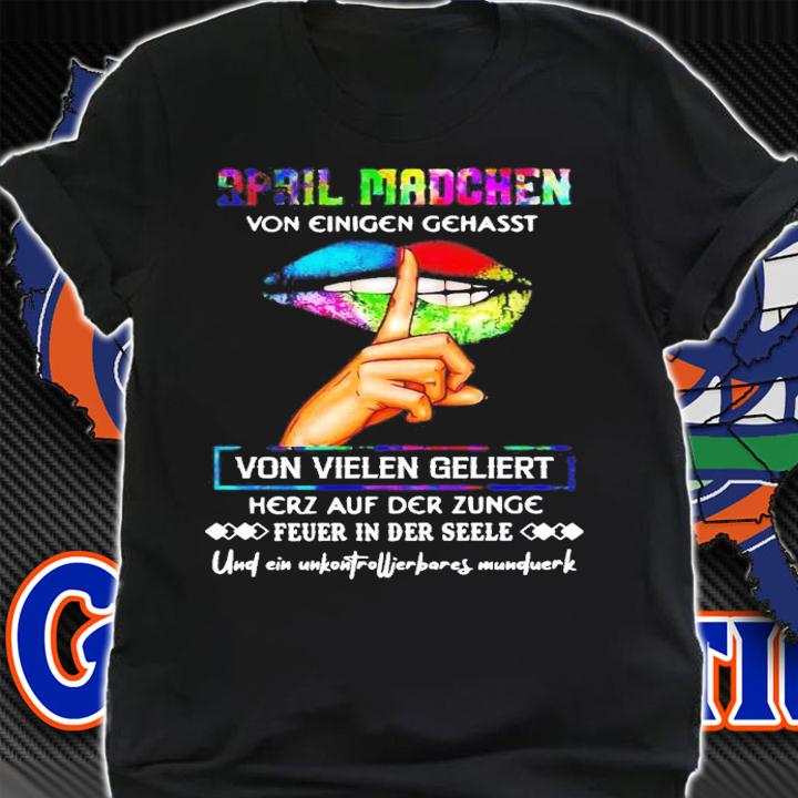 April madchen von einigen gehasst von vielen geliert shirt