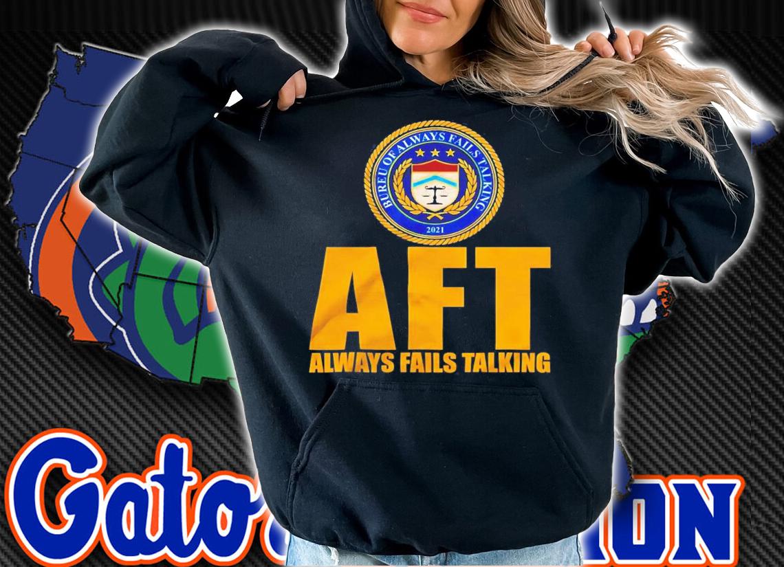 Bureu of alway fails talking 2021 AFT always fails talking shirt