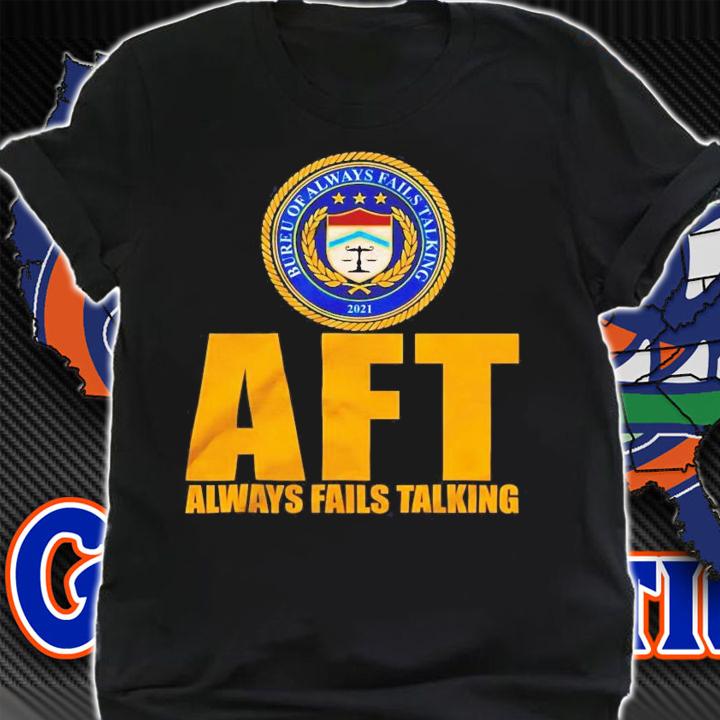 Bureu of alway fails talking 2021 AFT always fails talking shirt