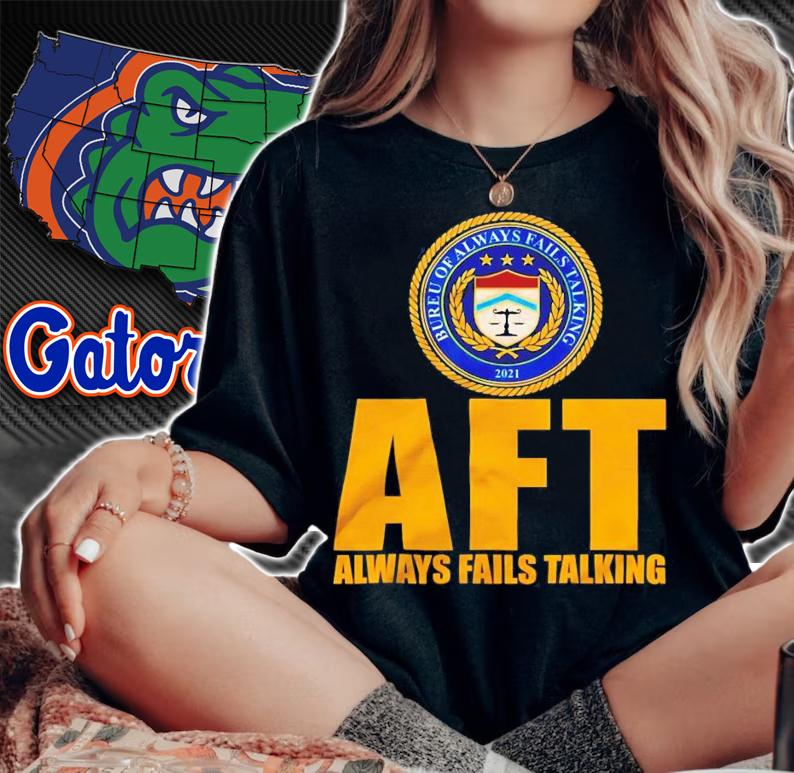Bureu of alway fails talking 2021 AFT always fails talking shirt