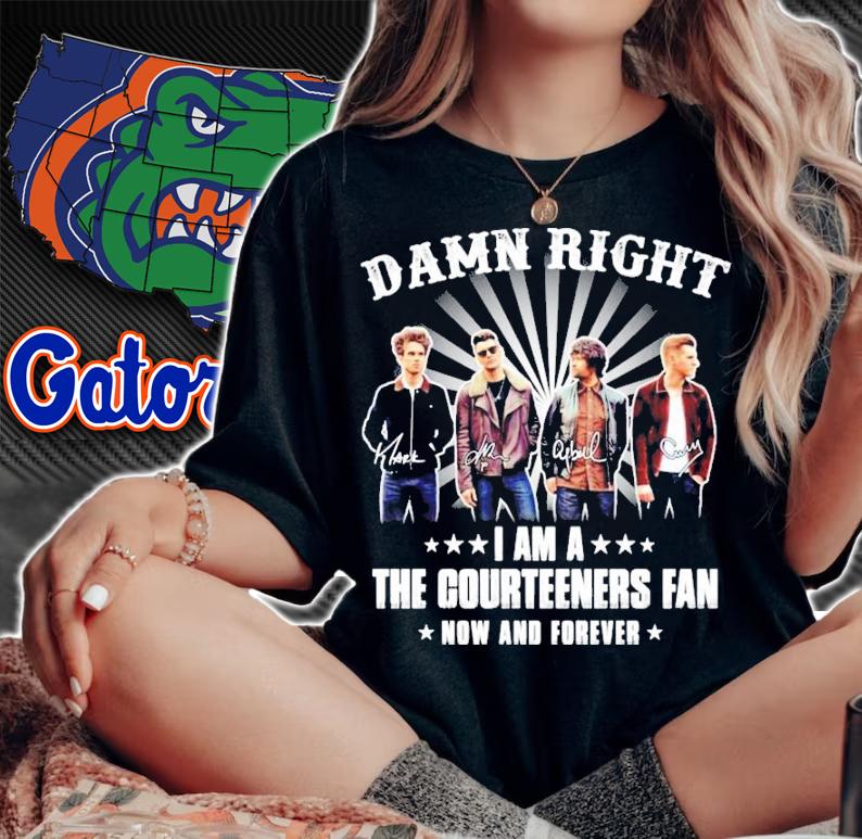 Damn right I am a The Courteener fan now and forever signatures shirt woman shirt