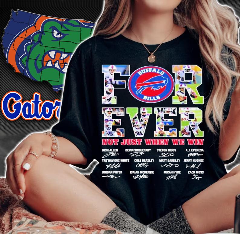 Forever Buffalo Bills not just when we win shirt, t-shirt