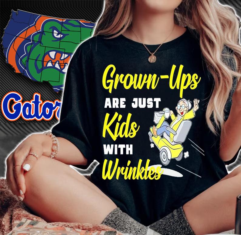 Grown-Ups are just kids with wrinkles shirt woman shirt