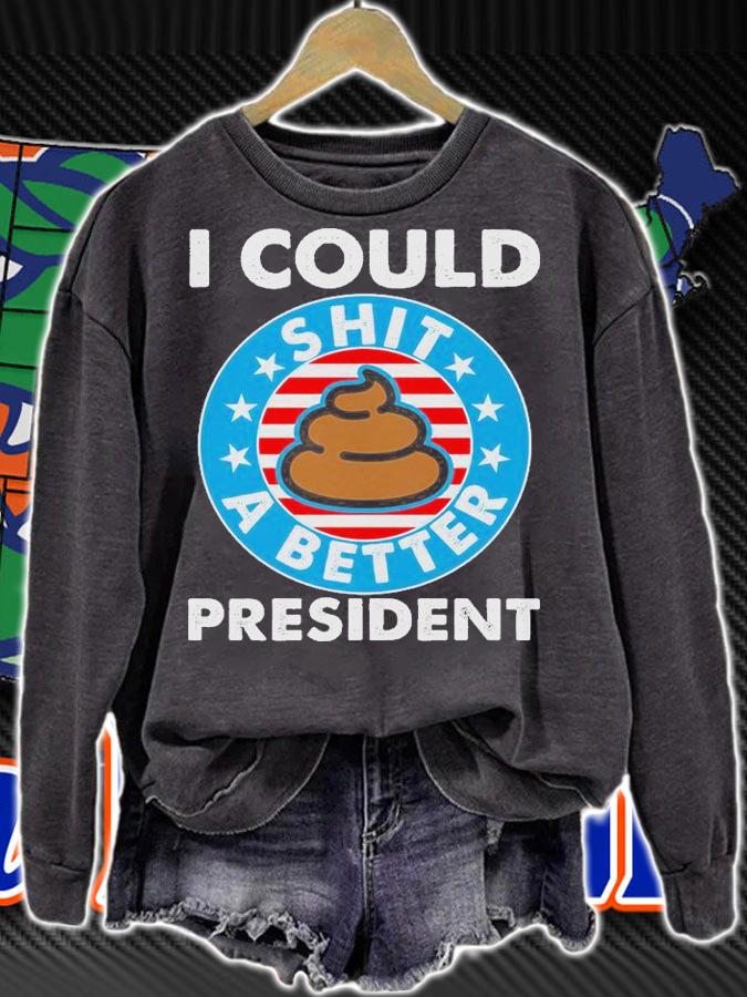 I Could Shit A Better President Poop Emblem T-Shirt sweatshirt
