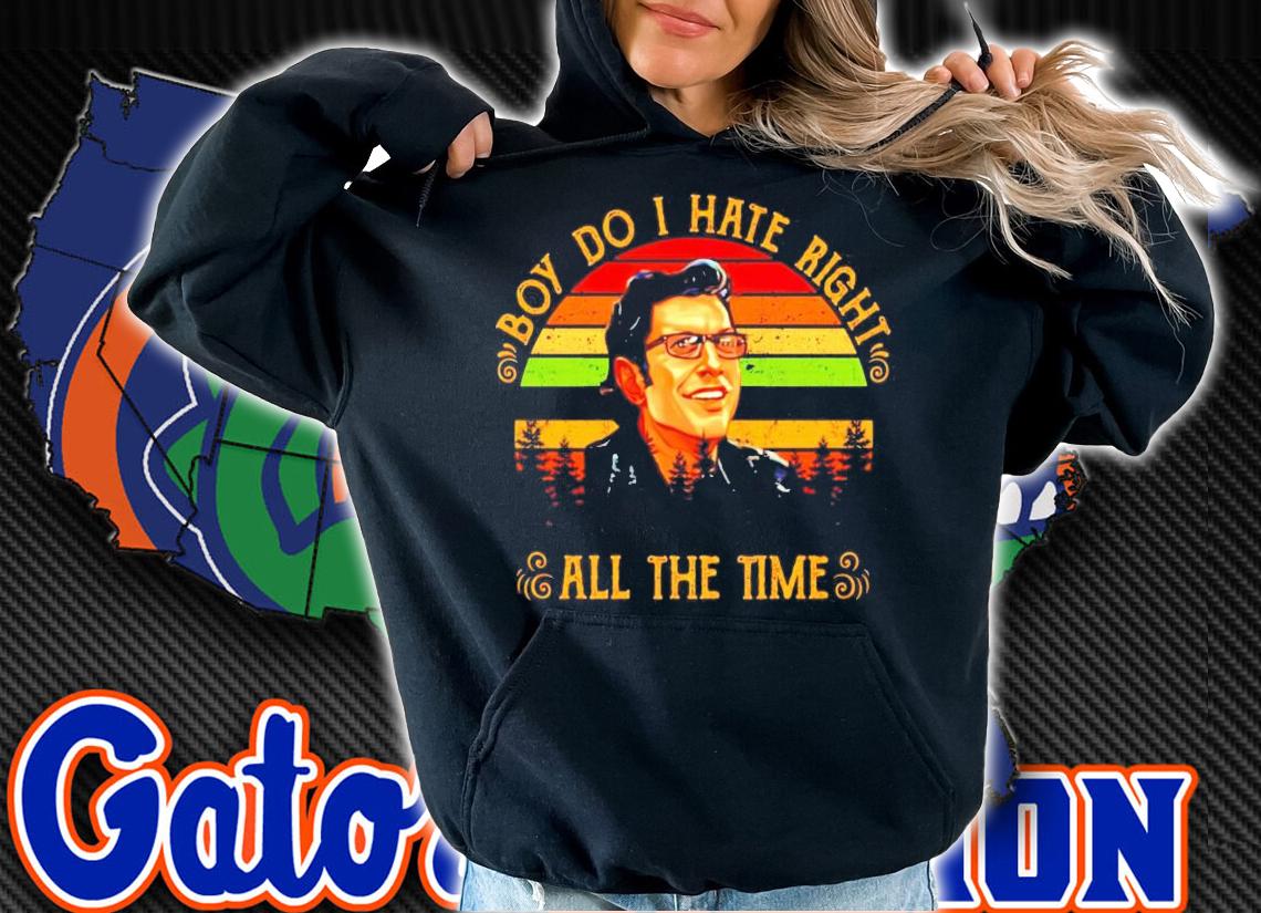 Ian Malcolm boy do I hate right all the time vintage shirt hoodie