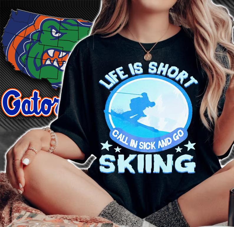 Life is short call in sick and go skiing T-shirt woman shirt