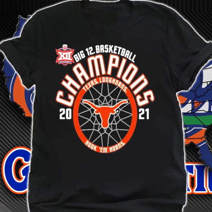 Texas Longhorns big 12 basketball Champions 2021 shirt shirt