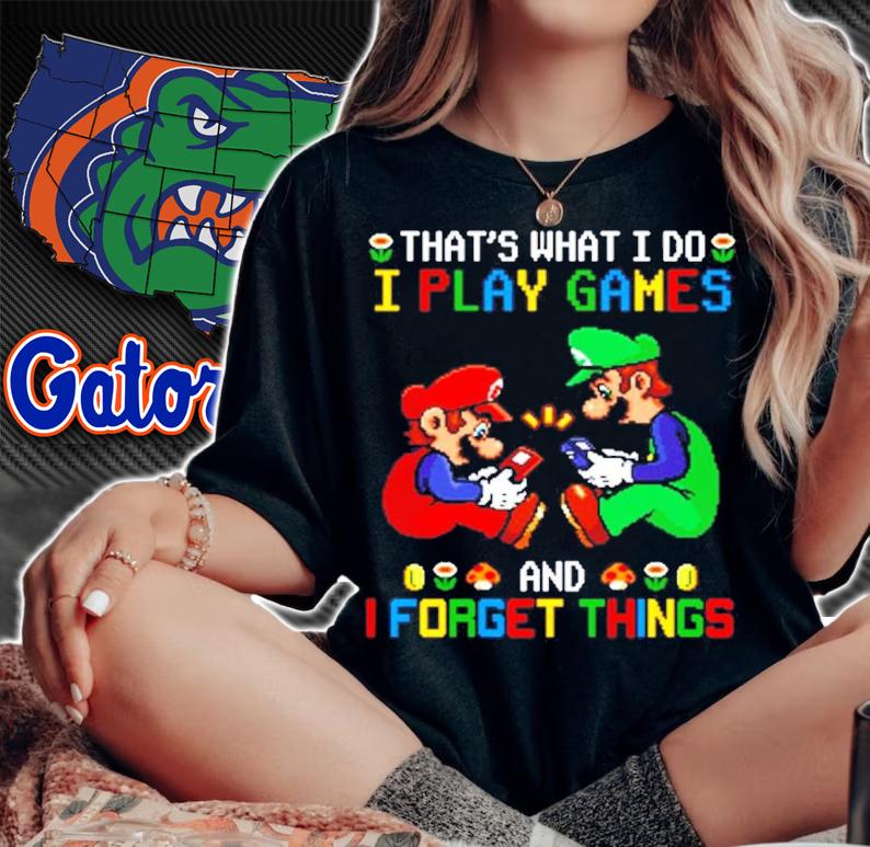 That's what I do I play games and I forget things shirt woman shirt