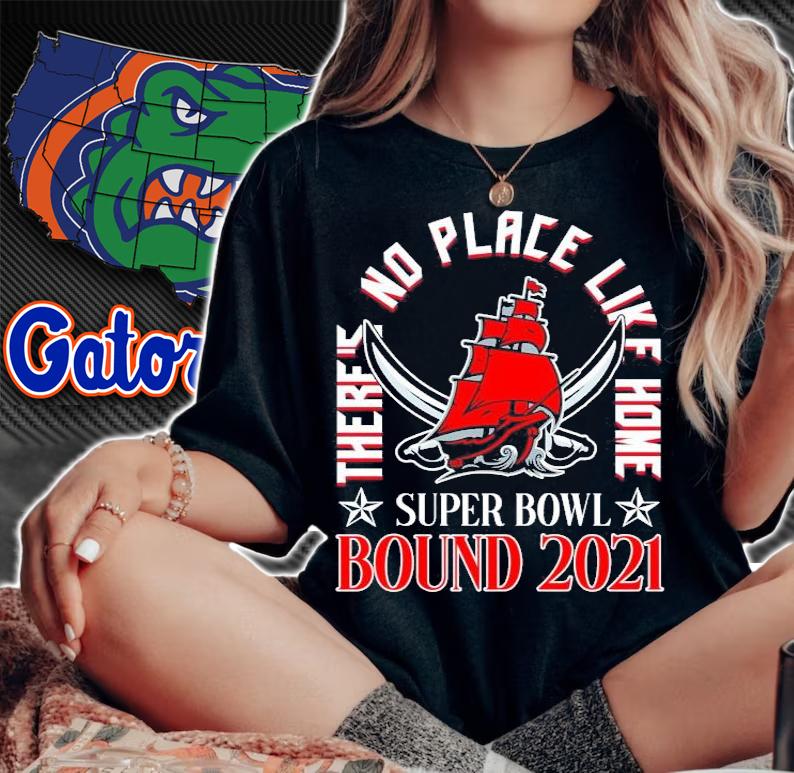 There's no place like home Super Bowl Bound 2021 Tampa Bay Buccaneers shirt woman shirt