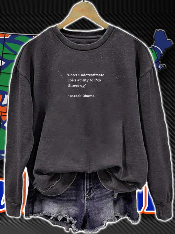 Trending don't Underestimate Joe's Ability To Fuck things Up Obama Funny T-Shirt sweatshirt
