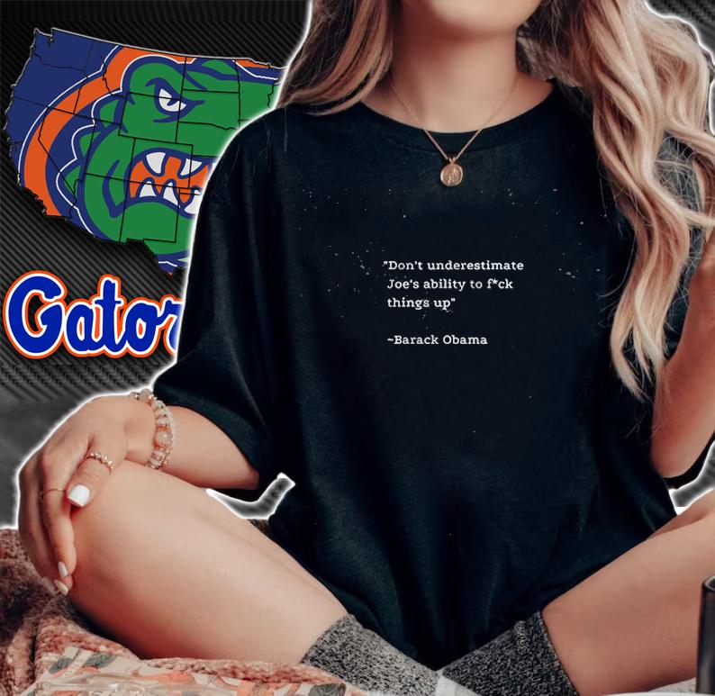 Trending don't Underestimate Joe's Ability To Fuck things Up Obama Funny T-Shirt woman shirt