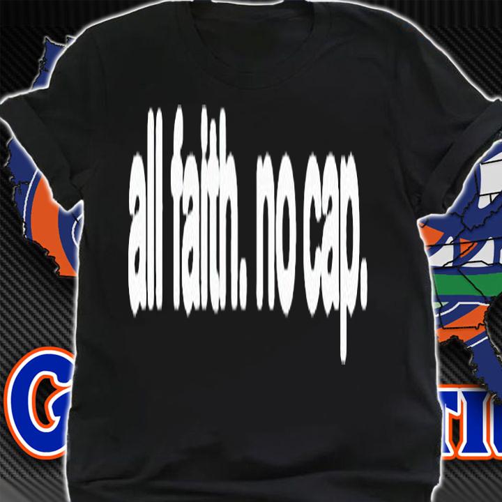 All faith no cap T-shirt shirt