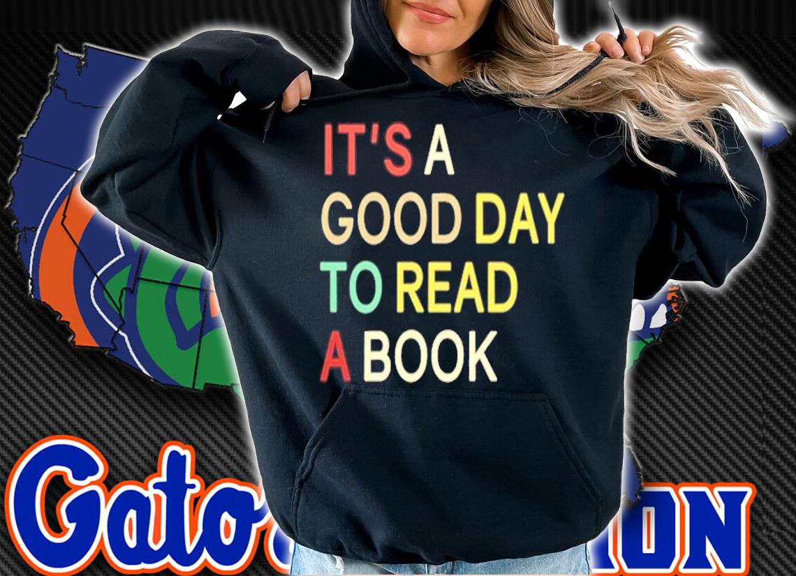 It's a good day to read a book shirt hoodie