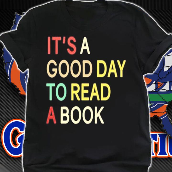 It's a good day to read a book shirt shirt