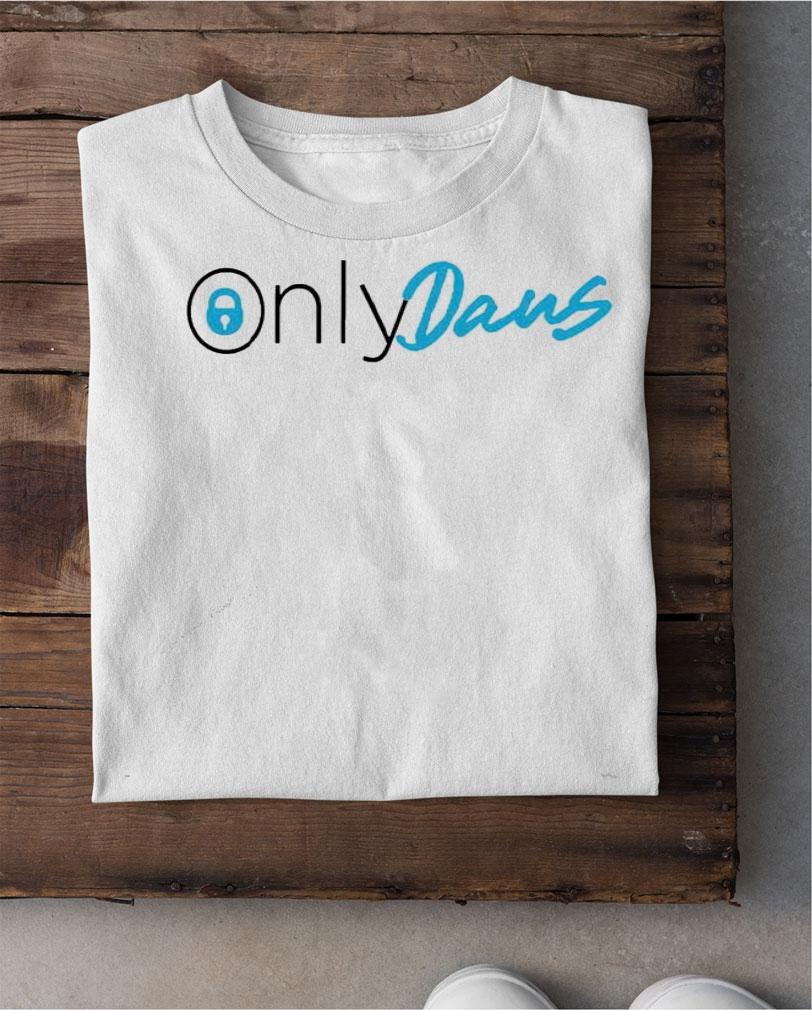 Only Dans Only Fans name is Dan shirt