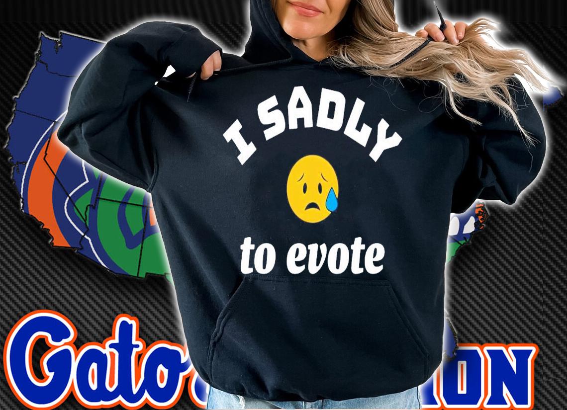 Evel Dick I sadly to evote shirt hoodie