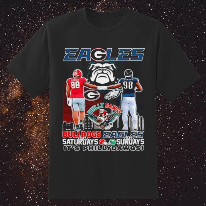 Bulldogs On Saturdays Eagles On Sundays Its Philly Dawgs T-Shirt