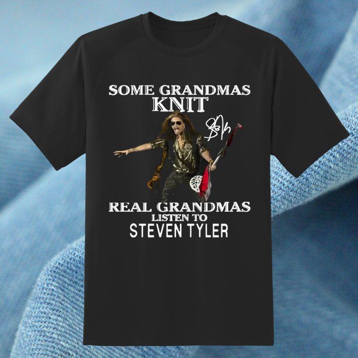 Some Grandmas Knit Real Grandmas Listen To Steven Tyler Signature T-Shirt