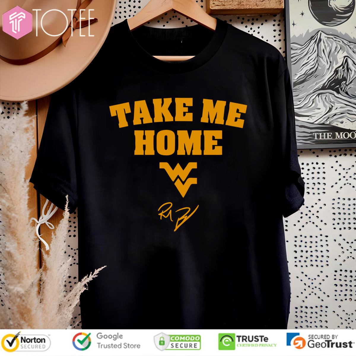 Rich Rodriguez Wvu Take Me Home Signature Shirt