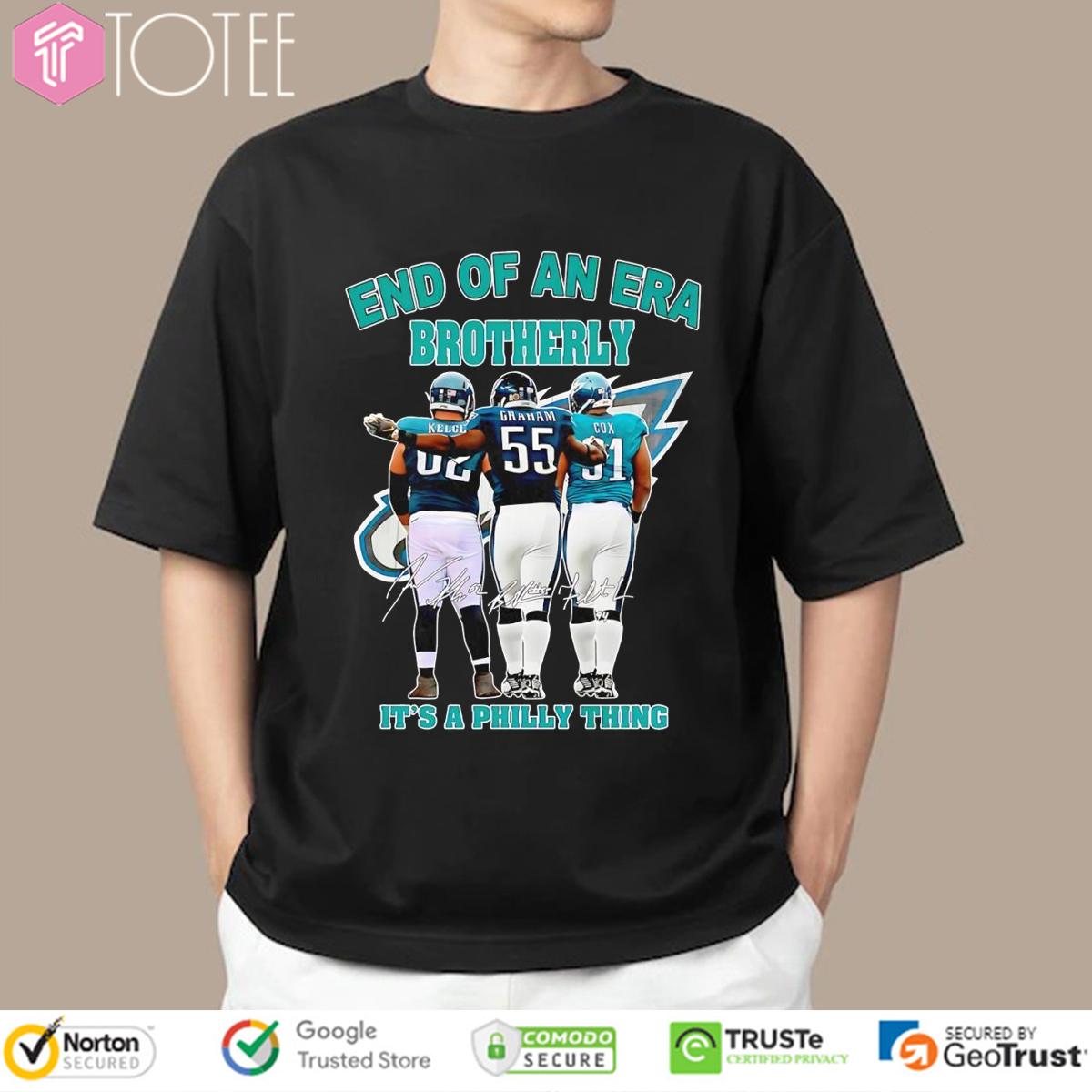 End Of An Era Brotherly Kelce Graham Cox Eagles It's A Philly Thing T-Shirt