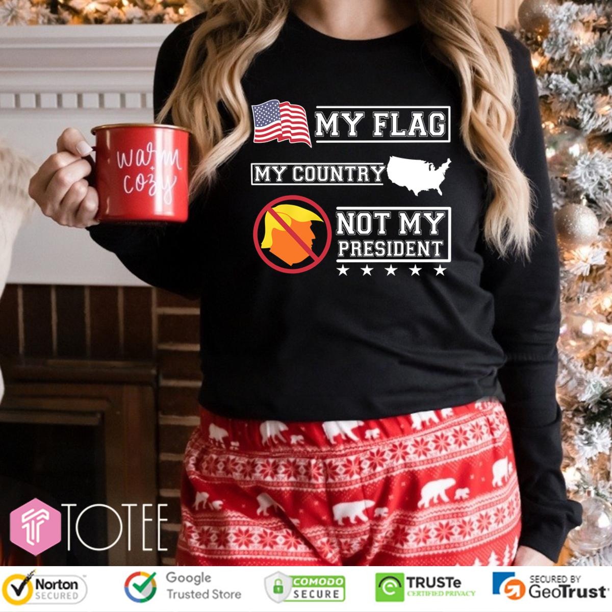 My Flag My Country Trump Not My President Long Sleeve