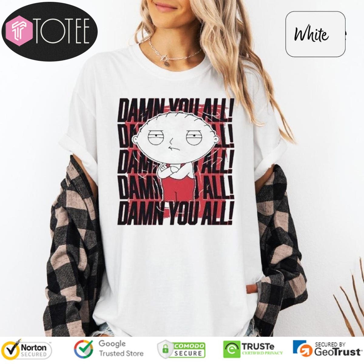 Stewie Griffin Family Guy Damn You All Repeat T-shirt